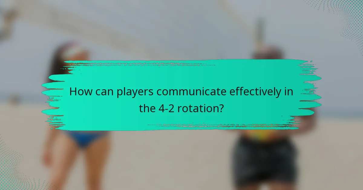 How can players communicate effectively in the 4-2 rotation?