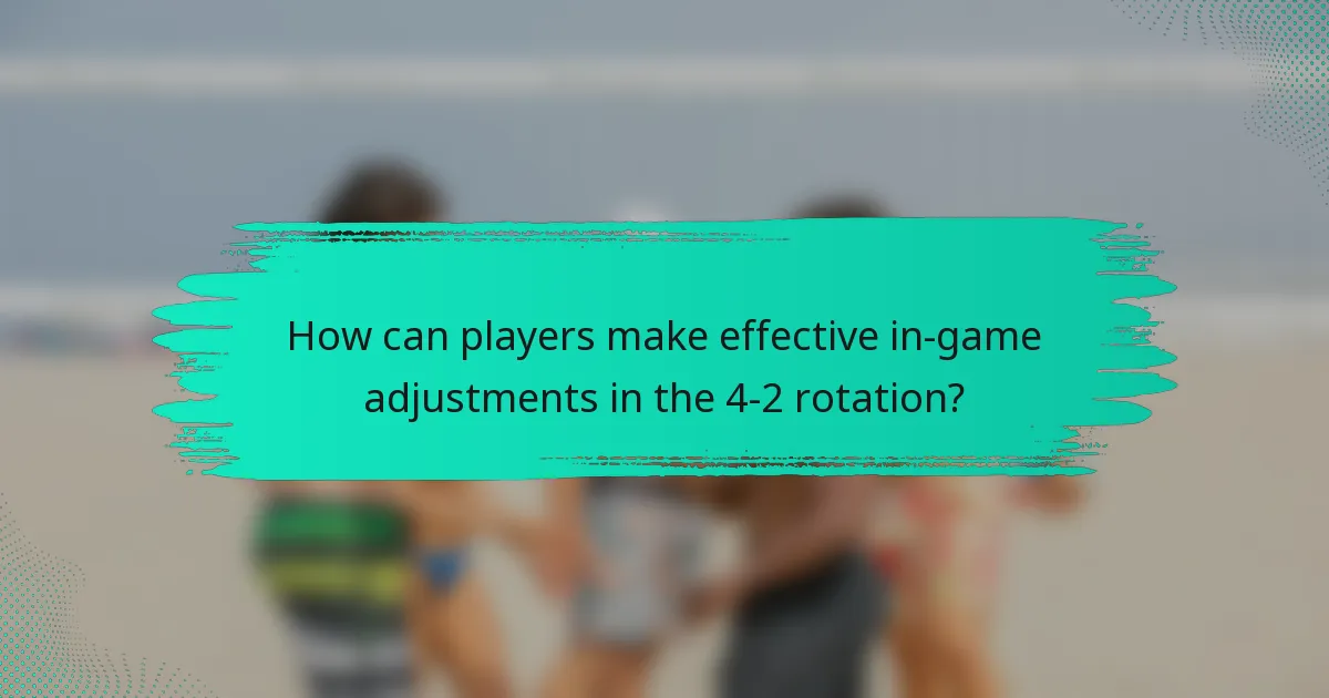 How can players make effective in-game adjustments in the 4-2 rotation?