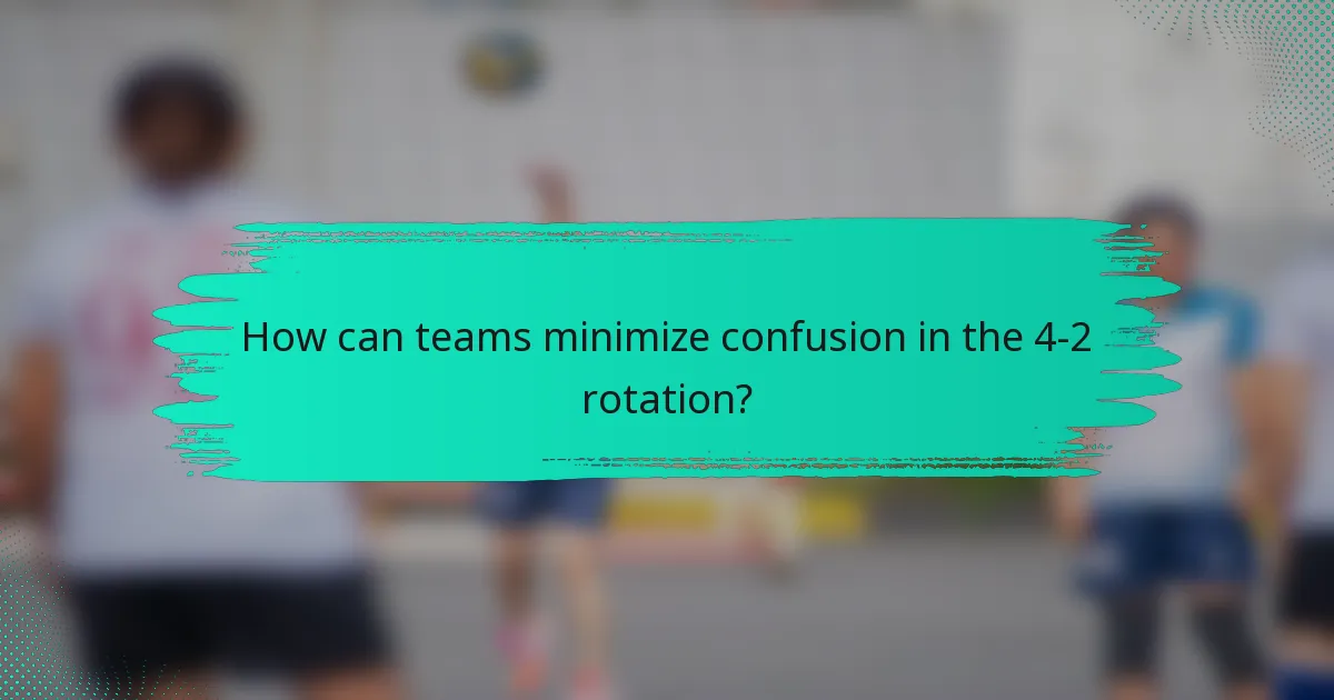 How can teams minimize confusion in the 4-2 rotation?