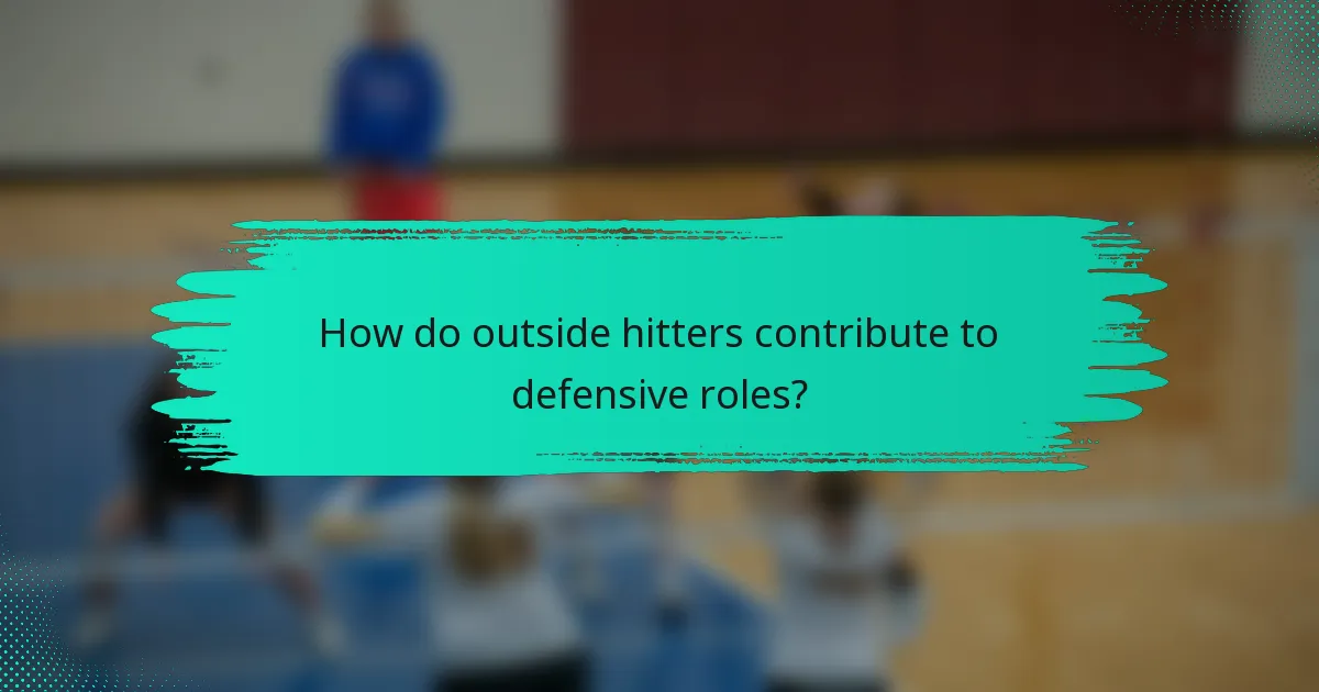 How do outside hitters contribute to defensive roles?