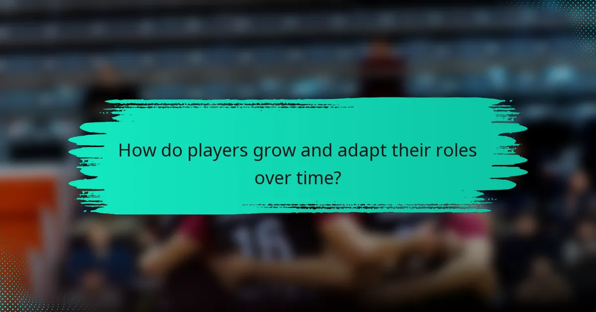 How do players grow and adapt their roles over time?