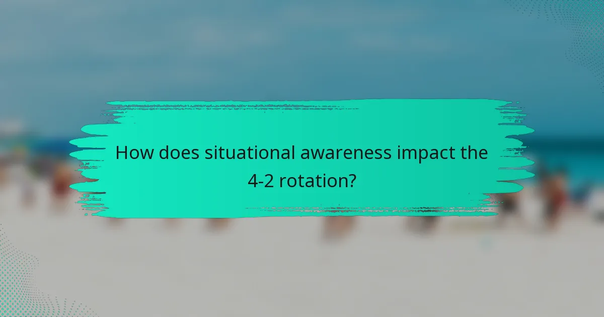 How does situational awareness impact the 4-2 rotation?