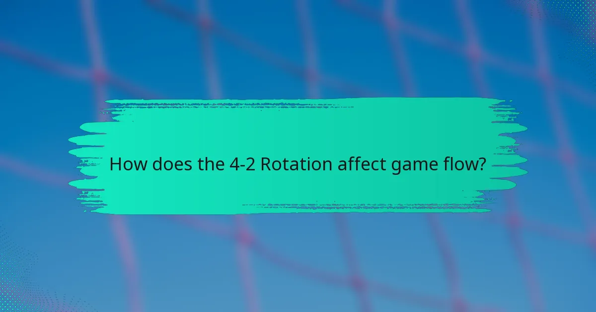 How does the 4-2 Rotation affect game flow?