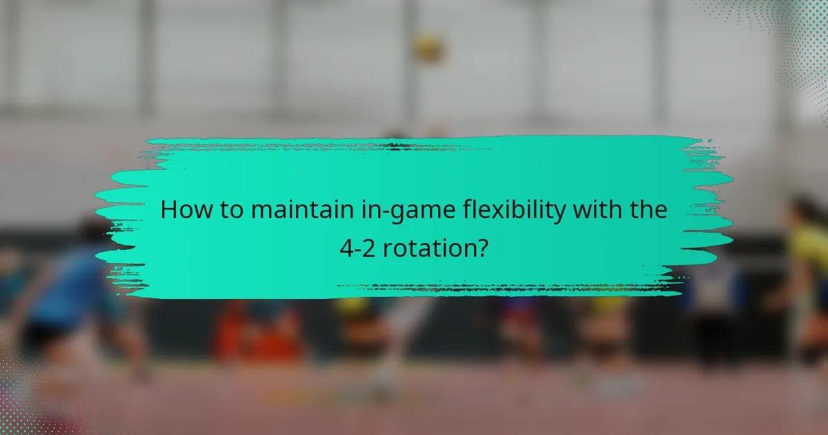 How to maintain in-game flexibility with the 4-2 rotation?