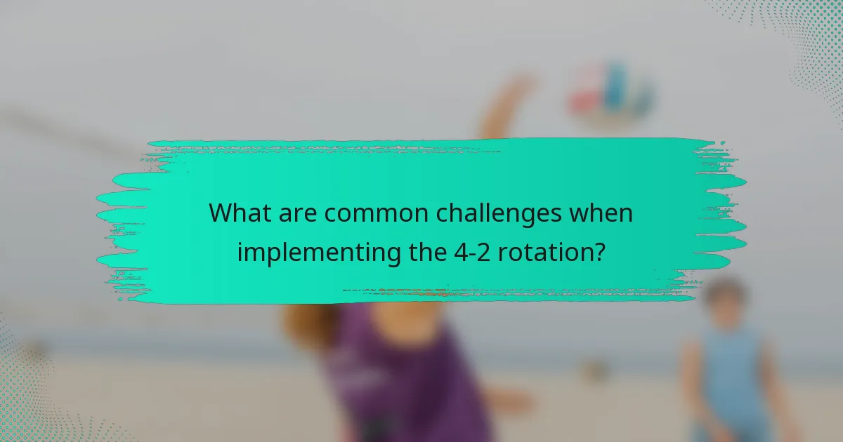 What are common challenges when implementing the 4-2 rotation?
