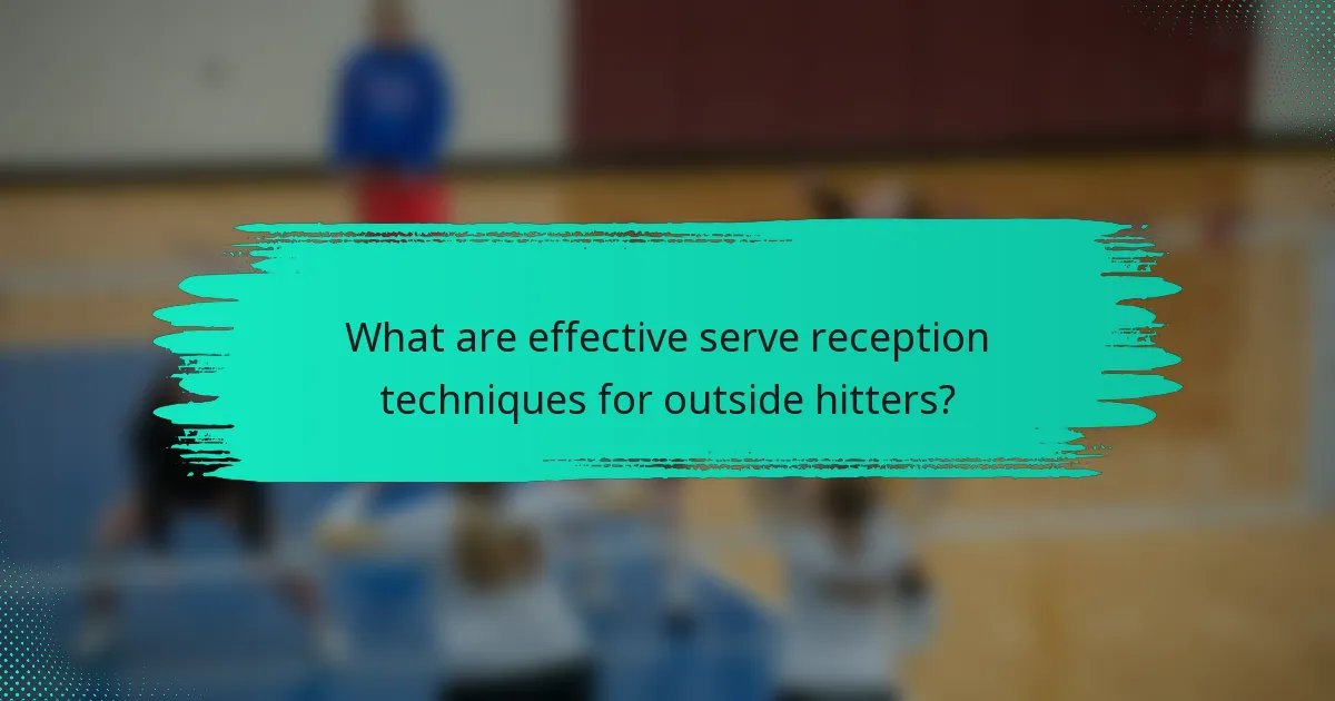 What are effective serve reception techniques for outside hitters?