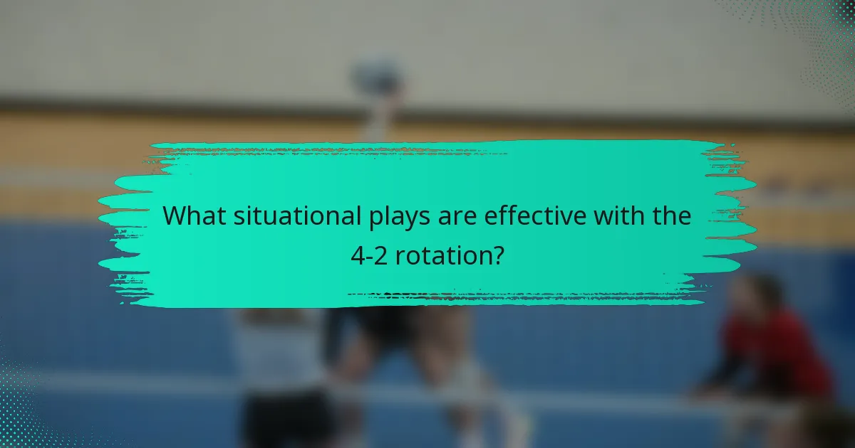 What situational plays are effective with the 4-2 rotation?