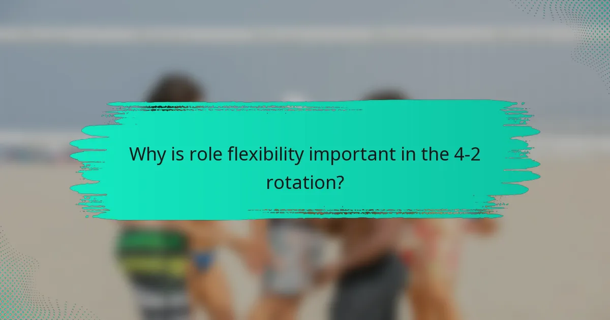 Why is role flexibility important in the 4-2 rotation?